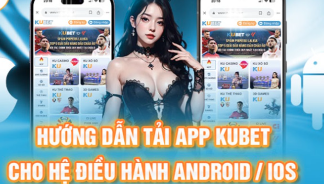 Tải App Kubet – Thế Giới Cá Độ Đỉnh Cao Trong Tầm Tay